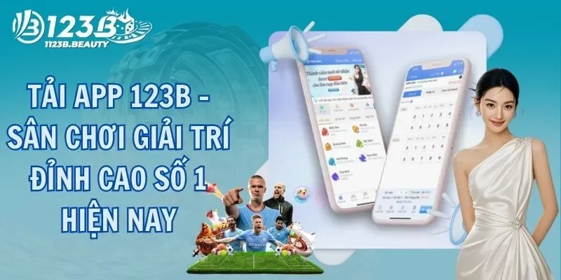 Tải app 123B - Sân chơi giải trí đỉnh cao số 1 hiện nay