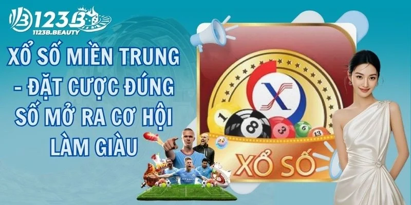 Xổ Số Miền Trung - Đặt Cược Đúng Số Mở Ra Cơ Hội Làm Giàu